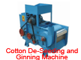 Cotton De-Seeding and Ginning Machine